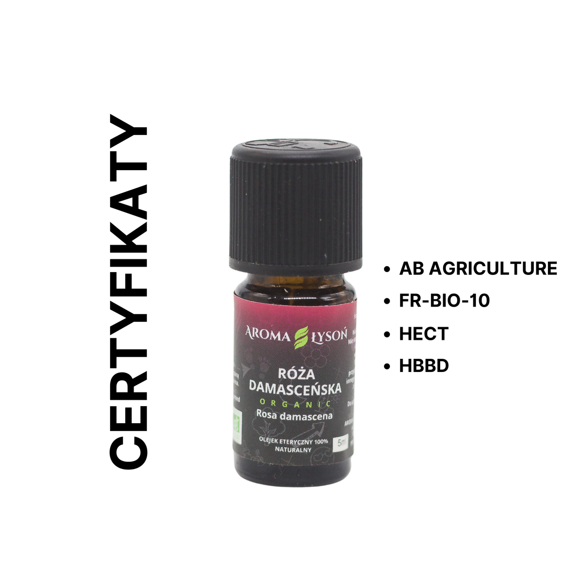 Certyfikaty jakości olejku eterycznego z Róży Damasceńskiej BIO Aroma Łysoń – AB Agriculture, FR-BIO-10, HECT i HBBD.
